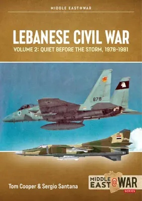 Libanesischer Bürgerkrieg: Band 2: Die Ruhe vor dem Sturm, 1978-1981 - Lebanese Civil War: Volume 2: Quiet Before the Storm, 1978-1981