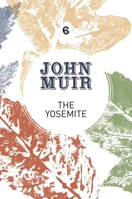 Der Yosemite: John Muirs Bemühen um die Erhaltung der Wildnis - The Yosemite: John Muir's Quest to Preserve the Wilderness