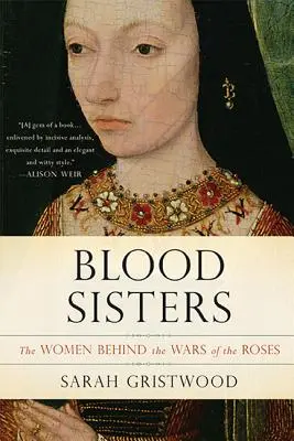 Blutsschwestern: Die Frauen hinter den Rosenkriegen - Blood Sisters: The Women Behind the Wars of the Roses