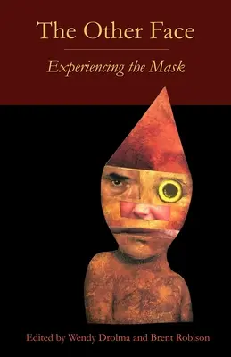 Das andere Gesicht: Das Erleben der Maske - The Other Face: Experiencing the Mask