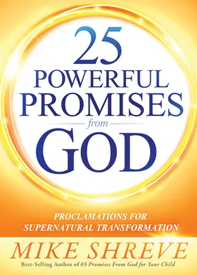 25 kraftvolle Verheißungen von Gott: Proklamationen für übernatürliche Transformation - 25 Powerful Promises from God: Proclamations for Supernatural Transformation