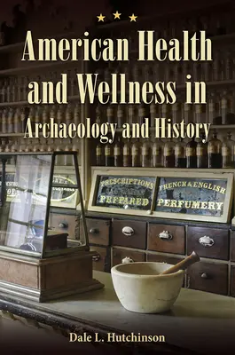 Amerikanische Gesundheit und Wellness in Archäologie und Geschichte - American Health and Wellness in Archaeology and History