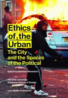 Ethik des Urbanen: Die Stadt und die Räume des Politischen - Ethics of the Urban: The City and the Spaces of the Political