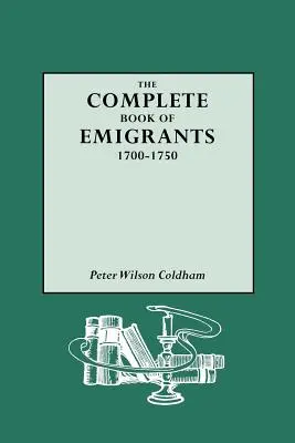 Vollständiges Buch der Auswanderer, 1700-1750 - Complete Book of Emigrants, 1700-1750