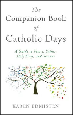 Das Begleitbuch zu den Katholikentagen: Ein Leitfaden für Feste, Heilige, heilige Tage und Jahreszeiten - The Companion Book of Catholic Days: A Guide to Feasts, Saints, Holy Days, and Seasons