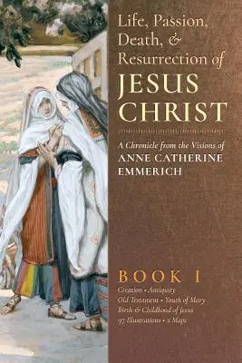 Leben, Leiden, Tod und Auferstehung von Jesus Christus, Buch I - The Life, Passion, Death and Resurrection of Jesus Christ, Book I