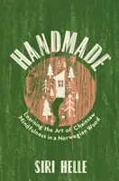 Handgemacht - Die Kunst der Achtsamkeit mit der Kettensäge in einem norwegischen Wald - Handmade - Learning the Art of Chainsaw Mindfulness in a Norwegian Wood