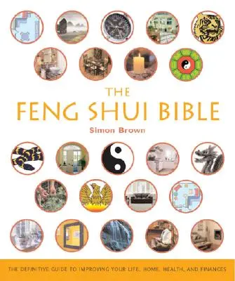 Die Feng Shui-Bibel: Der endgültige Leitfaden zur Verbesserung von Leben, Heim, Gesundheit und FinanzenBand 4 - The Feng Shui Bible: The Definitive Guide to Improving Your Life, Home, Health, and Financesvolume 4