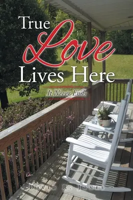 Hier lebt die wahre Liebe: Sie hört nie auf - True Love Lives Here: It Never Ends