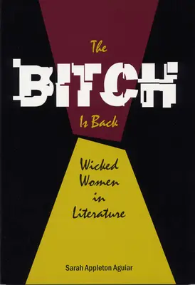 Die Schlampe ist zurück: Böse Frauen in der Literatur - The Bitch is Back: Wicked Women in Literature