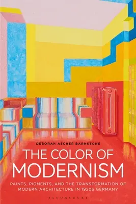 Die Farbe des Modernismus: Farben, Pigmente und die Transformation der modernen Architektur im Deutschland der 1920er Jahre - The Color of Modernism: Paints, Pigments, and the Transformation of Modern Architecture in 1920s Germany