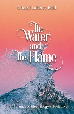 Das Wasser und die Flamme: Die Zwillingsflammen von ire Trilogie - Buch Zwei - The Water and The Flame: Twin Flames of ire Trilogy - Book Two