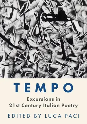 Tempo: Streifzüge durch die italienische Poesie des 21. - Tempo: Excursions in 21st Century Italian Poetry