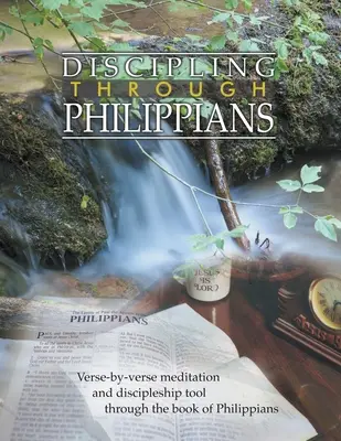 Studienführer „Jüngerschaft durch die Philipper“: Vers für Vers durch das Buch der Philipper - Discipling Through Philippians Study Guide: Verse-by-Verse Through the Book of Philippians