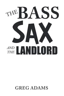 Das Bass-Saxophon und der Vermieter - The Bass Sax and the Landlord