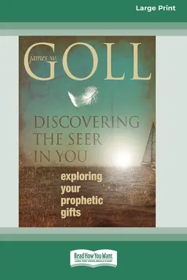 Entdecke den Seher in dir: Erforschen Sie Ihre prophetischen Gaben (16pt Large Print Edition) - Discovering the Seer in You: Exploring Your Prophetic Gifts (16pt Large Print Edition)