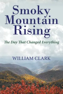Smoky Mountain Rising: Der Tag, der alles veränderte - Smoky Mountain Rising: The Day That Changed Everything