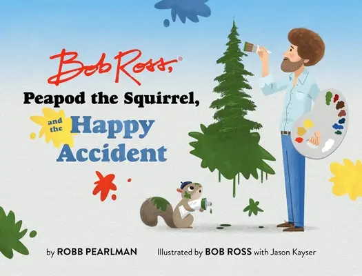 Bob Ross, Peapod, das Eichhörnchen, und der glückliche Unfall - Bob Ross, Peapod the Squirrel, and the Happy Accident