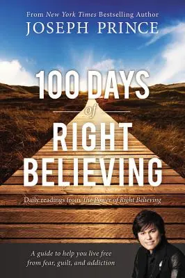 100 Tage des rechten Glaubens: Tägliche Lesungen aus der Kraft des rechten Glaubens - 100 Days of Right Believing: Daily Readings from the Power of Right Believing