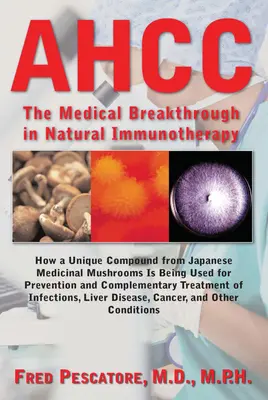 Ahcc: Japans medizinischer Durchbruch in der natürlichen Immuntherapie - Ahcc: Japan's Medical Breakthrough in Natural Immunotherapy