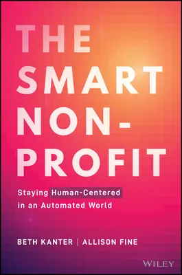 Die intelligente gemeinnützige Organisation: Der Mensch im Mittelpunkt in einer automatisierten Welt - The Smart Nonprofit: Staying Human-Centered in an Automated World