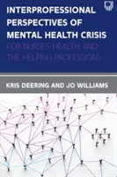 Interprofessionelle Perspektiven der psychischen Gesundheitskrise: Für Krankenschwestern und -pfleger, Gesundheits- und Krankenpfleger und die helfenden Berufe - Interprofessional Perspectives Of Mental Health Crisis: For Nurses, Health, and the Helping Professions