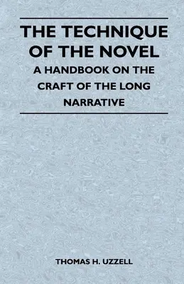 Die Technik des Romans - Ein Handbuch über das Handwerk der langen Erzählung - The Technique of the Novel - A Handbook on the Craft of the Long Narrative