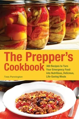 Das Prepper's Cookbook: 300 Rezepte, um Ihre Notration in nahrhafte, leckere und lebensrettende Mahlzeiten zu verwandeln - The Prepper's Cookbook: 300 Recipes to Turn Your Emergency Food Into Nutritious, Delicious, Life-Saving Meals