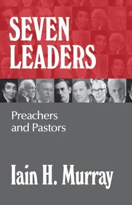 Sieben Führungspersönlichkeiten: Prediger und Pastoren - Seven Leaders: Preachers and Pastors