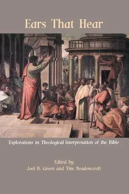 Ohren, die hören: Erkundungen zur theologischen Auslegung der Bibel - Ears That Hear: Explorations in Theological Interpretation of the Bible