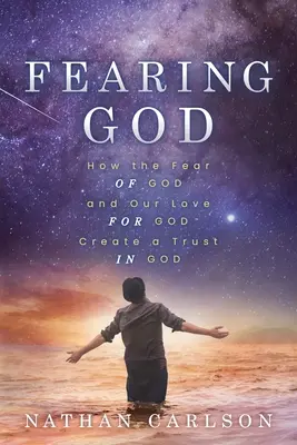 Gott fürchten: Wie die Angst vor Gott und unsere Liebe zu Gott ein Vertrauen in Gott schaffen - Fearing God: How the Fear of God and Our Love for God Create a Trust in God