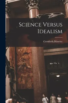 Wissenschaft versus Idealismus - Science Versus Idealism