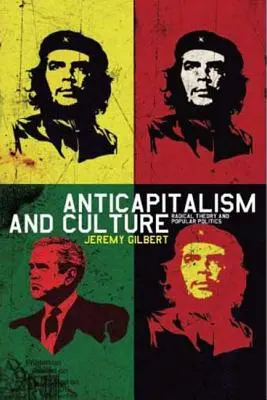 Antikapitalismus und Kultur - Radikale Theorie und populäre Politik - Anticapitalism and Culture - Radical Theory and Popular Politics