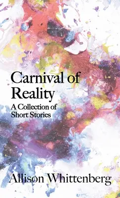 Karneval der Wirklichkeit: Eine Sammlung von Kurzgeschichten - Carnival of Reality: A Collection of Short Stories