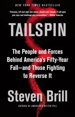 Abwärtsspirale: Die Menschen und Kräfte hinter Amerikas fünfzigjährigem Niedergang - und diejenigen, die dafür kämpfen, ihn umzukehren - Tailspin: The People and Forces Behind America's Fifty-Year Fall--And Those Fighting to Reverse It