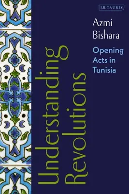 Revolutionen verstehen: Eröffnungsfeierlichkeiten in Tunesien - Understanding Revolutions: Opening Acts in Tunisia