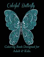 Bunte Schmetterlinge: Malbuch für Erwachsene und Kinder. - Colorful Butterflies: Coloring Book Designed for Adult & Kids.