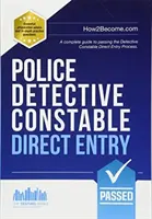 Polizei Detective Constable: Direct Entry - Ein vollständiger Leitfaden zum Bestehen des Auswahlverfahrens für das Specialist Entry Detective Programme - Police Detective Constable: Direct Entry - A complete guide to passing the selection process for the Specialist Entry Detective Programme