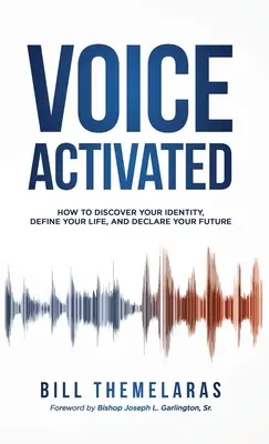 Aktivierte Stimme: Wie du deine Identität entdeckst, dein Leben bestimmst und deine Zukunft erklärst - Voice-Activated: How to Discover Your Identity, Define Your Life, and Declare Your Future