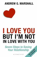 Ich liebe dich, aber ich bin nicht in dich verliebt - Sieben Schritte zur Rettung deiner Beziehung - I Love You but I'm Not in Love with You - Seven Steps to Saving Your Relationship