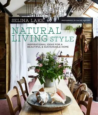 Natürlicher Wohnstil: Inspirierende Ideen für ein schönes und nachhaltiges Zuhause - Natural Living Style: Inspirational Ideas for a Beautiful and Sustainable Home