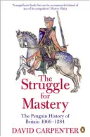 Der Kampf um die Vorherrschaft: Die Penguin-Geschichte Großbritanniens 1066-1284 - The Struggle for Mastery: The Penguin History of Britain 1066-1284