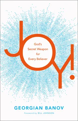 Freude! Gottes Geheimwaffe für jeden Gläubigen - Joy!: God's Secret Weapon for Every Believer