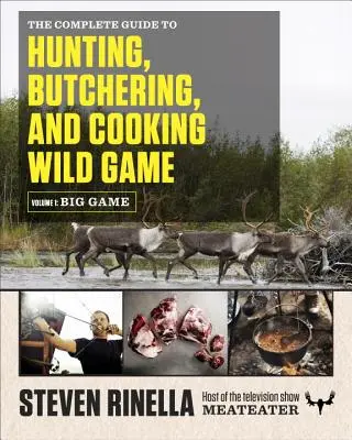 Der komplette Leitfaden zum Jagen, Schlachten und Zubereiten von Wild, Band 1: Großwild - The Complete Guide to Hunting, Butchering, and Cooking Wild Game, Volume 1: Big Game