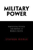 Militärische Macht: Erklärungen für Sieg und Niederlage in modernen Schlachten - Military Power: Explaining Victory and Defeat in Modern Battle