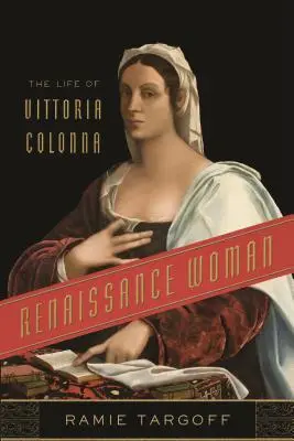 Frau der Renaissance: Das Leben von Vittoria Colonna - Renaissance Woman: The Life of Vittoria Colonna