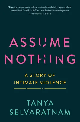 Nimm nichts an: Eine Geschichte über intime Gewalt - Assume Nothing: A Story of Intimate Violence