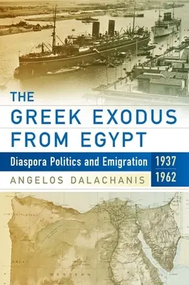 Der griechische Exodus aus Ägypten: Diaspora-Politik und Auswanderung, 1937-1962 - The Greek Exodus from Egypt: Diaspora Politics and Emigration, 1937-1962