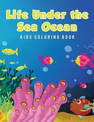 Leben unter dem Meer Ozean Kinder-Malbuch - Life Under the Sea Ocean Kids Coloring Book