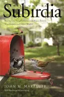 Willkommen in Subirdia: Wir teilen unsere Nachbarschaft mit Zaunkönigen, Rotkehlchen, Spechten und anderen Wildtieren - Welcome to Subirdia: Sharing Our Neighborhoods with Wrens, Robins, Woodpeckers, and Other Wildlife